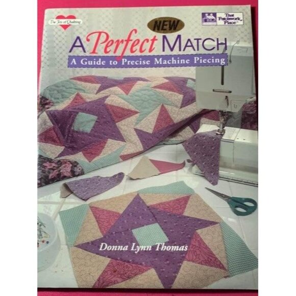 A Perfect Match: A Guide to Precise Machine Piecing Quilt Book by Donna Lynn Tho - Picture 1 of 14
